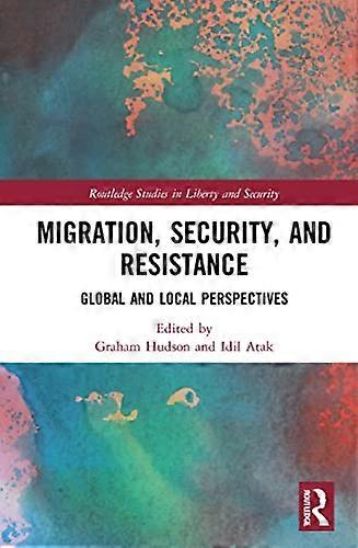 Migration Security and Resistance: Global and Local Perspectives