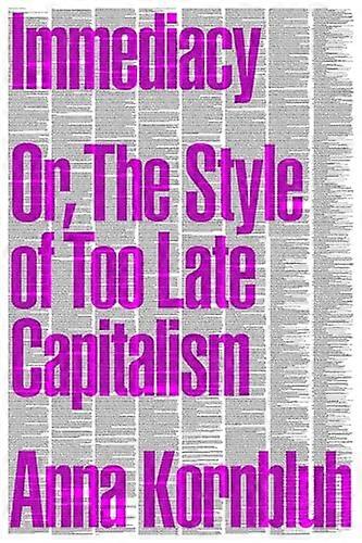 Immediacy or The Style of Too Late Capitalism