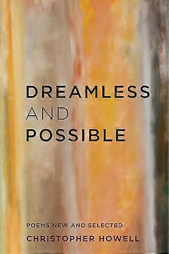 Dreamless and Possible: Poems New and Selected