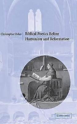 Biblical Poetics Before Humanism and Reformation