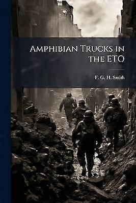Amphibian Trucks in the ETO