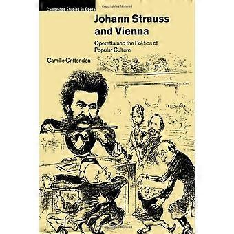 Johann Strauss und Wien: Operette und die Politik der Populärkultur