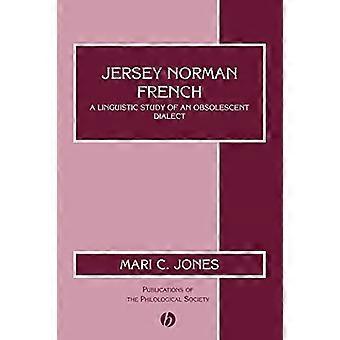 Jersey normando francés: Un estudio lingüístico de un dialecto anticuado (publicaciones de la sociedad filológica)