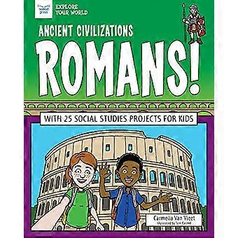 Civiltà antiche: Romani!: con 25 progetti di studi sociali per bambini