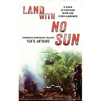 Land With No Sun A Year In Vietnam With The 173rd Airborne - Ted G. Arthurs - Paperback - English Book - History