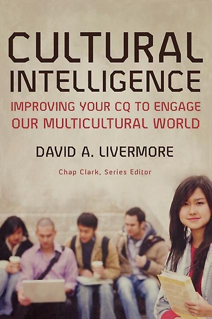 Cultural Intelligence  Improving Your Cq To Engage Our Multicultural World by Chap Clark Paperback