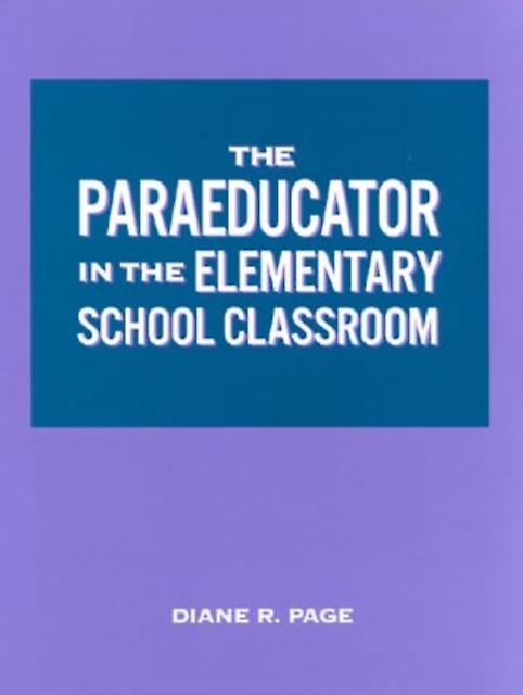 The Paraeducator In The Elementary School Classroom by Diane R. Page Paperback