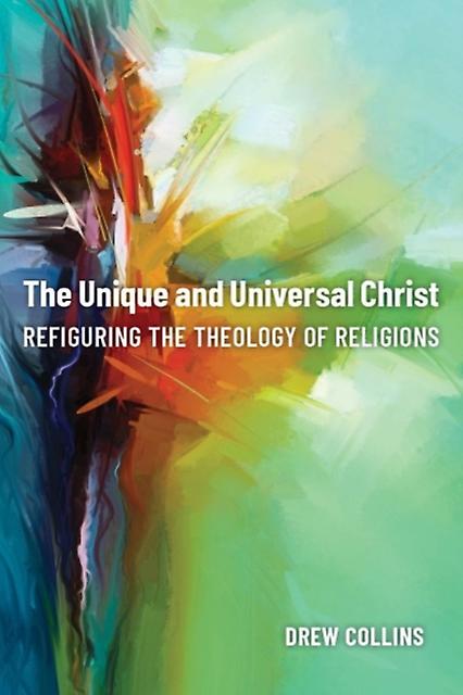 The Unique And Universal Christ by Drew Collins Paperback Book