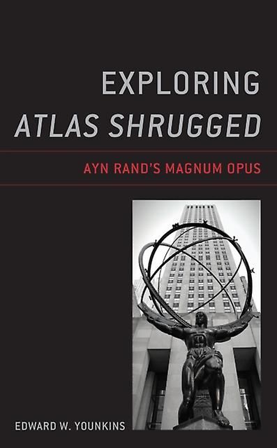 Exploring Atlas Shrugged by Edward W. Younkins Paperback Book