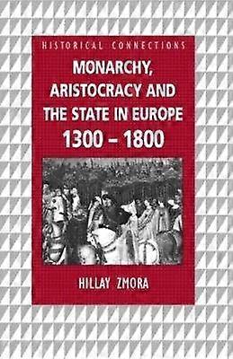 Monarchy Aristocracy and State in Europe 1300-1800