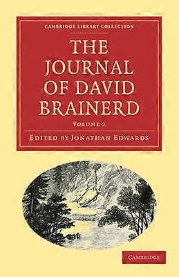 The Journal of David Brainerd Volume 2 Cambridge Library Collection  Religion