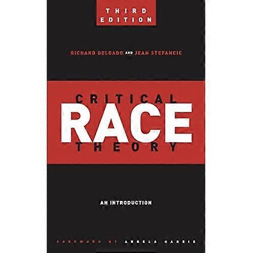 Critical Race Theory (Third Edition) : an Introduction