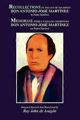 Recollections of the Life of Don Antonio Jose Martinez