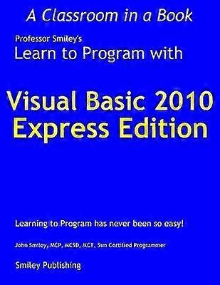 Learn to Program with Visual Basic 2010 Express