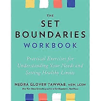 The Set Boundaries Workbook Practical Exercises for Understanding Your Needs and Setting Healthy Limits