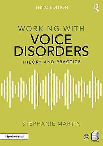 Working with Voice Disorders: Theory and Practice