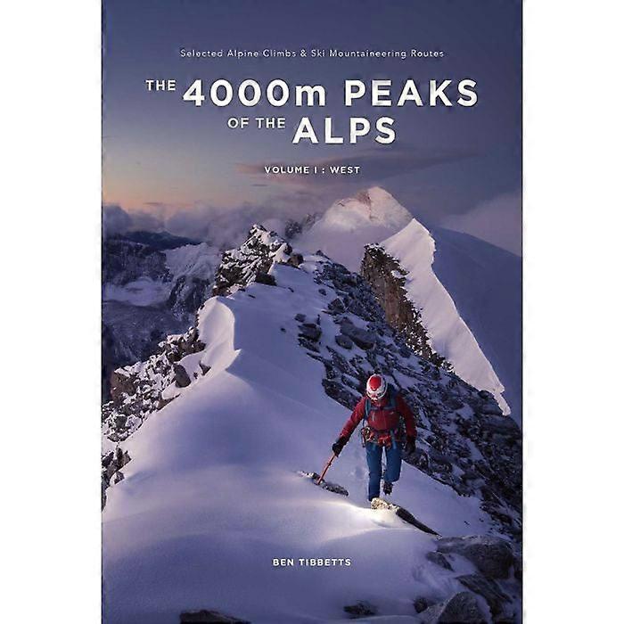 The 4000m Peaks Of The Alps Guidebook, Volume 1 West