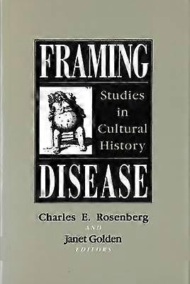 Framing Disease - Studies in Cultural History
