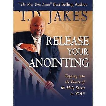 Release Your Anointing Tapping The Power Of The Holy Spirit In You - T.D. Jakes - Hardcover - en Book