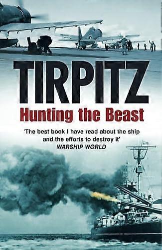Tirpitz: Hunting the Beast