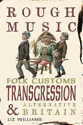 Rough Music: Folk Customs Transgression and Alternative Britain