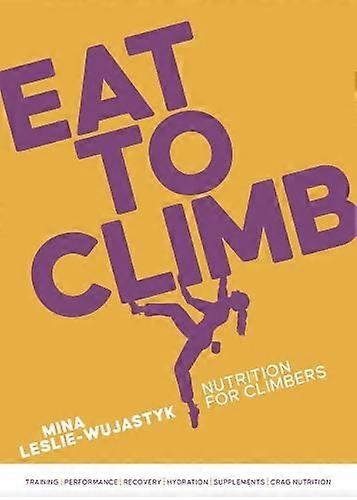 Eat To Climb by Mina LeslieWujastyk Paperback