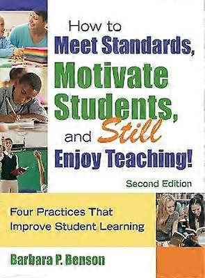 How to Meet Standards Motivate Students and Still Enjoy Teaching!