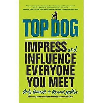 Top chien : Impressionner et influencer tout le monde que vous rencontrez