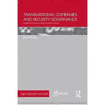 Transnationale Unternehmen und Security Governance: Hybride Praktiken in einer postkolonialen Welt (PRIO New Security Studies)