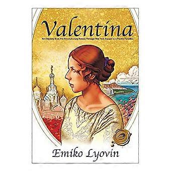 Valentina: Eine Odyssee vom vorrevolutionären Russland durch das vom Krieg zerrüttete Europa zum pazifischen Paradies