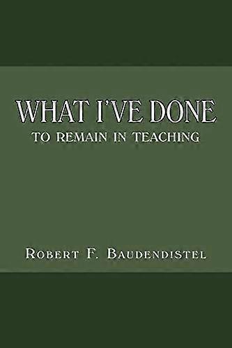 What I've Done: To Remain In Teaching
