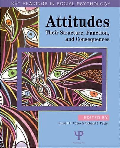 Attitudes: Structure, Function, and Consequence v. 1: Their Structure, Function, and Consequences (Key Readings in Social Psychology)