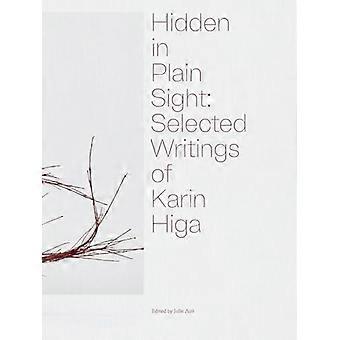 Verborgen vor aller Augen: Ausgewählte Schriften von Karin Higa