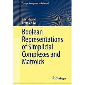 Boolesche Darstellungen von - simplizialen Komplexen und - Matroiden (Springer - Monographien in der Mathematik)