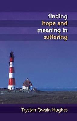 Finding Hope and Meaning in Suffering