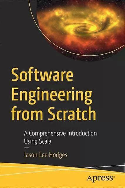 Software Engineering From Scratch A Comprehensive Introduction Using Scala - Jason Lee Hodges - Paperback - English Book - Software Engineering