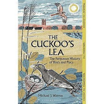 The Cuckoos Lea The Forgotten History of Birds and Place
