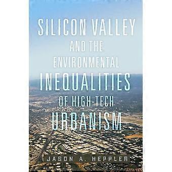 Silicon Valley and the Environmental Inequalities of High Tech Urbanism Volume 9