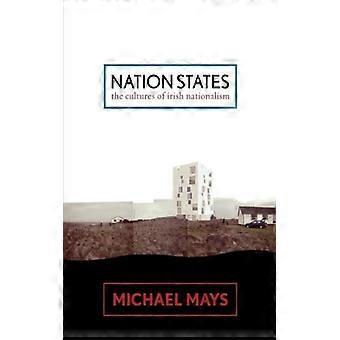 Nation States The Cultures Of Irish Nationalism - Michael Mays - Paperback - English Book - History