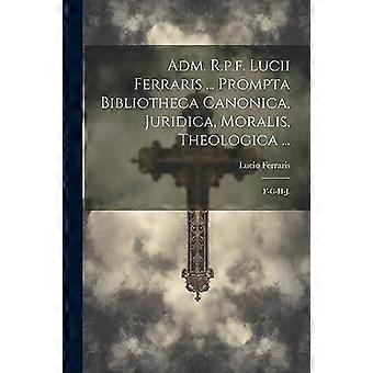 Adm. R.p.f. Lucii Ferraris. Prompta Bibliotheca Canonica Juridica Morali - Lucio Ferraris - Paperback - en Book