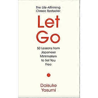 Let Go A meaningful guide for living lightly and authentically MARIE KONDO