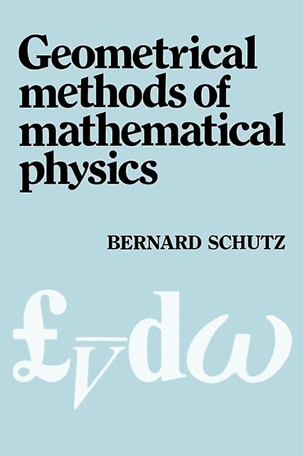 Geometrical Methods Of Mathematical Physics by Bernard F. Schutz Paperback