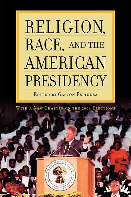 Religion Race And The American Presidency Paperback Book