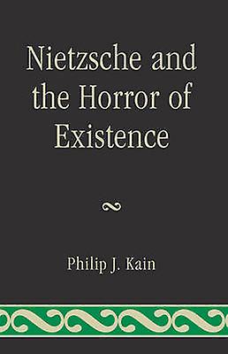Nietzsche And The Horror Of Existence by Philip J. Kain Paperback Book
