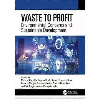 Waste To Profit Environmental Concerns And Sustainable Development - Taylor & Francis Ltd