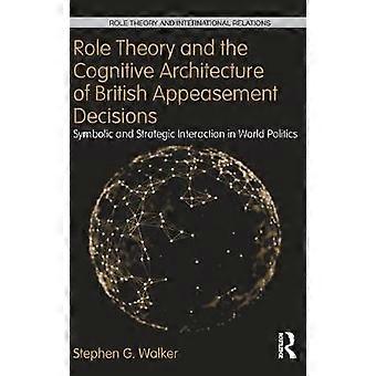 Role Theory and the Cognitive Architecture of British Appeasement Decisions