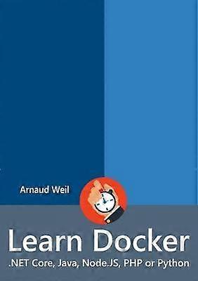 Learn Docker - .NET Core Java Node.JS PHP or Python