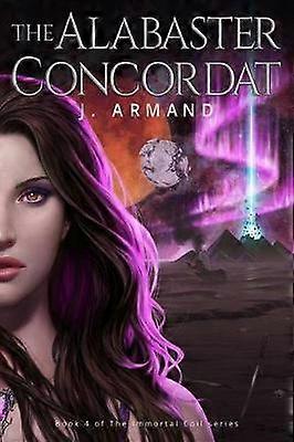 The Alabaster Concordat Volume 4 The Immortal Coil