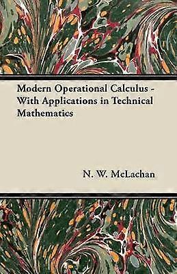 Modern Operational Calculus  With Applications in Technical Mathematics