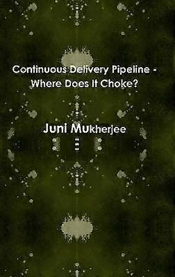 Continuous Delivery Pipeline - Where Does it Choke?